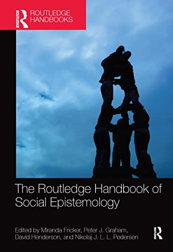 Routledge Handbook of Social Epistemology - Routledge Handbooks