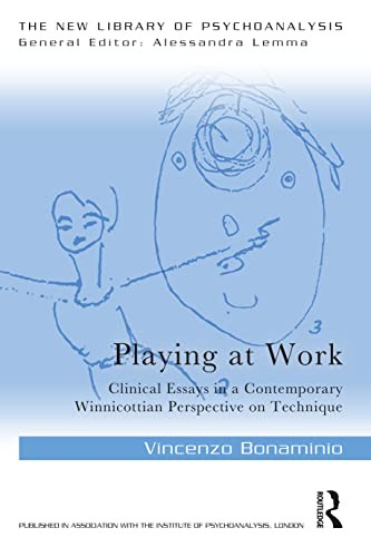 Playing at Work: Clinical Essays in a Contemporary Winnicottian