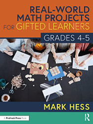Real-World Math Projects for Gifted Learners Grades 4-5