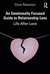 Emotionally Focused Guide to Relationship Loss
