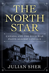 North Star: Canada and the Civil War Plots Against Lincoln