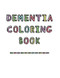 Dementia Coloring Book