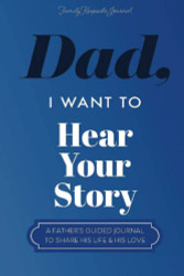 Dad I Want to Hear Your Story Father's Guided Journal