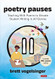 Poetry Pauses: Teaching With Poems to Elevate Student Writing in All