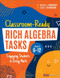 Classroom-Ready Rich Algebra Tasks Grades 6-12
