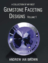 collection of my best Gemstone Faceting Designs Volume 1