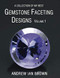 collection of my best Gemstone Faceting Designs Volume 1