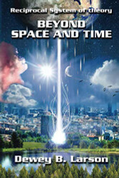 Beyond Space and Time (Reciprocal System of theory)