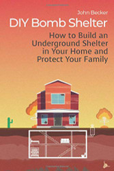 DIY Bomb Shelter: How to Build an Underground Shelter in Your Home