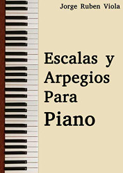 Escalas y arpegios para piano (Spanish Edition)