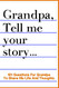 Grandpa Tell Me Your Story 101 Questions For Your Grandpa To Share His