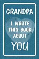 Grandpa I Wrote This Book About You