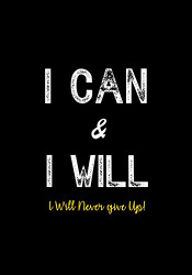 I Can & I Will - I Will Never Give Up! Inspirational Journal