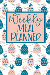 Weekly Meal Planner: 52 Weeks of Menu Planning Pages with Weekly