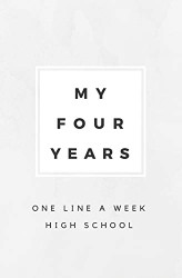 My Four Years: One Line A Week High School: High School Memory Book
