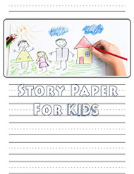 Story Paper For Kids: A Draw and Write Journal 120 Pages 8.5 x 11