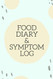 Food Diary and Symptom Log