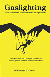 Gaslighting: The Narcissist's favorite tool of Manipulation - How
