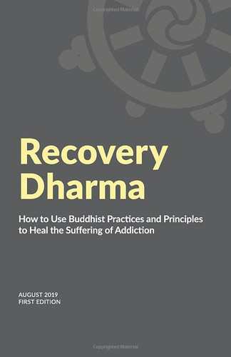 Recovery Dharma: How to Use Buddhist Practices and Principles to Heal
