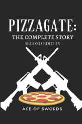 Pizzagate: The Complete Story