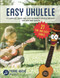 Easy Ukulele: A Complete Quick and Easy Beginner Ukulele Method