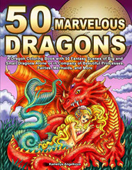 50 Marvelous Dragons: A Dragon Coloring Book with 50 Fantasy Scenes