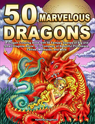 50 Marvelous Dragons: A Dragon Coloring Book with 50 Fantasy Scenes