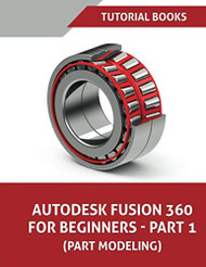 Autodesk Fusion 360 For Beginners - Part 1: Part Modeling