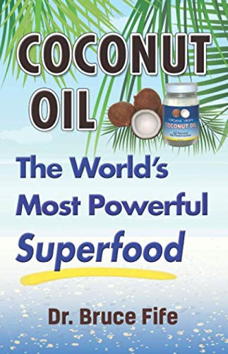 Coconut Oil: The World's Most Powerful Superfood