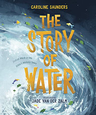 Story of Water: God at Work in the Bible's Watery Tales