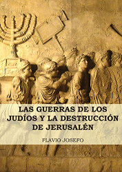 Las Guerras de los Judios y la Destruccion de Jerusalin - 7 Libros en