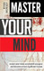 Master Your Mind: Master Your Mind Accomplish Any Goal and Become a