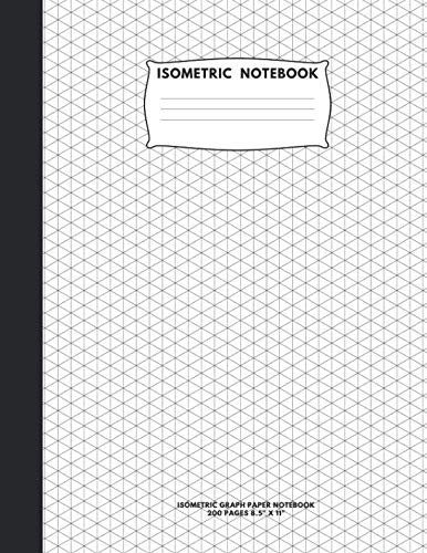 Isometric Notebook: Isometric Graph Paper Notebook; 200 Pages Sized
