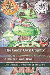 Gods' Own County: A Heathen Prayer Book