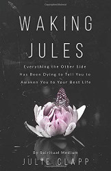 Waking Jules: Everything the Other Side Has Been Dying to Tell You