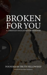 Broken For You: A Christian Haggadah For Passover