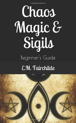Chaos Magic & Sigils: Beginner's Guide