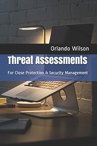 Threat Assessments: For Close Protection & Security Management
