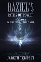 Raziel's Paths of Power: Volume 1: 72 Angels of the Name