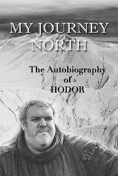 Hodor autobiography: My Journey North: - gag book funny thrones