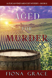 Aged for Murder (A Tuscan Vineyard Cozy Mystery - Book 1)