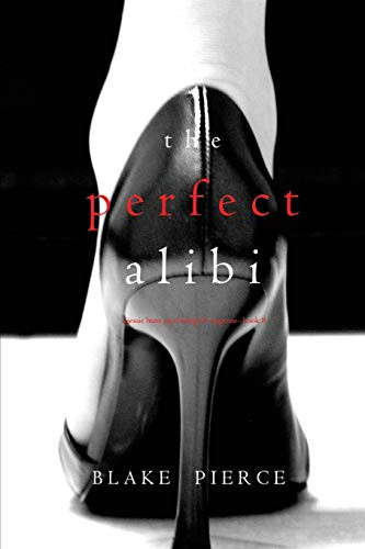 Perfect Alibi (A Jessie Hunt Psychological Suspense'Book Eight) (A