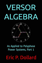 Versor Algebra: As Applied to Polyphase Power Systems Part 1