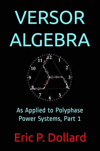 Versor Algebra: As Applied to Polyphase Power Systems Part 1