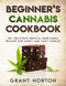 Beginner's Cannabis Cookbook