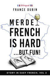 Merde French is Hard... But Fun! A Story in Easy French with English