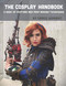 Cosplay Handbook: A Book of Cosplay and Prop Making Techniques