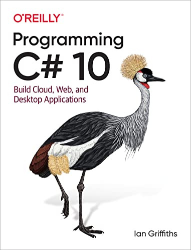 Programming C# 10: Build Cloud Web and Desktop Applications