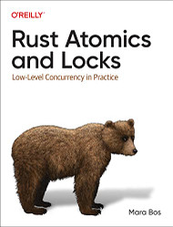 Rust Atomics and Locks: Low-Level Concurrency in Practice