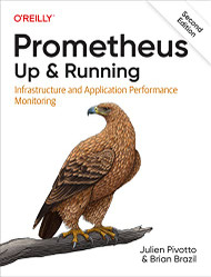 Prometheus: Up & Running: Infrastructure and Application Performance